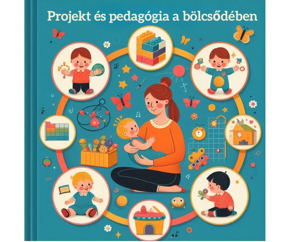 Kis lépések, nagy élmények – Projekt- és bölcsődepedagógiai továbbképzés kisgyermeknevelőknek